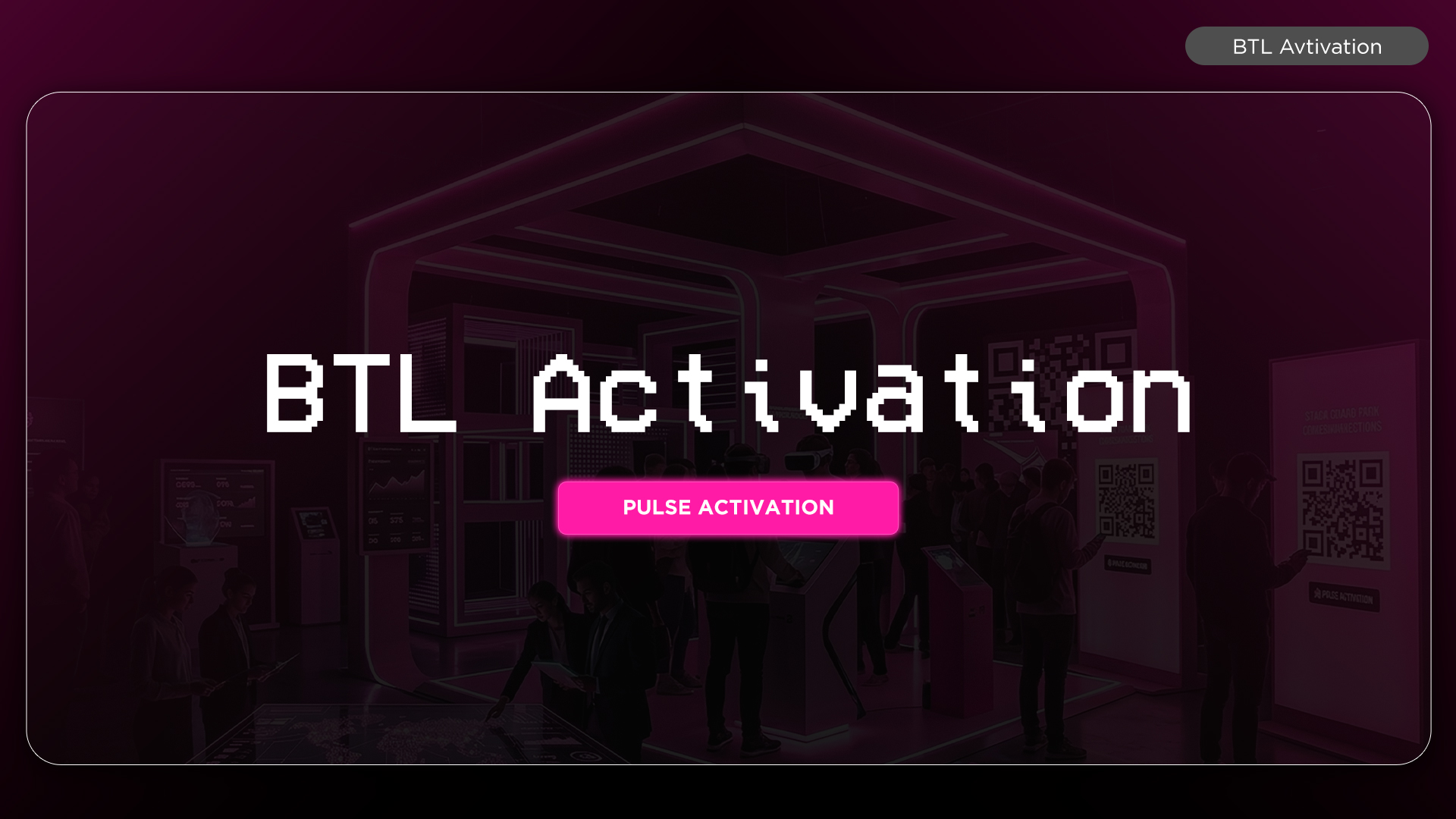 BTL Activation